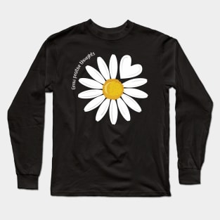 Daisy Slogan Grow positive Thoughts Love Heart Daisy Flower Long Sleeve T-Shirt